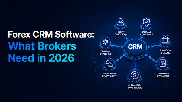 trading - Forex CRM Software Explained: What It Is, How It Works, and Why Brokers Need It in 2026